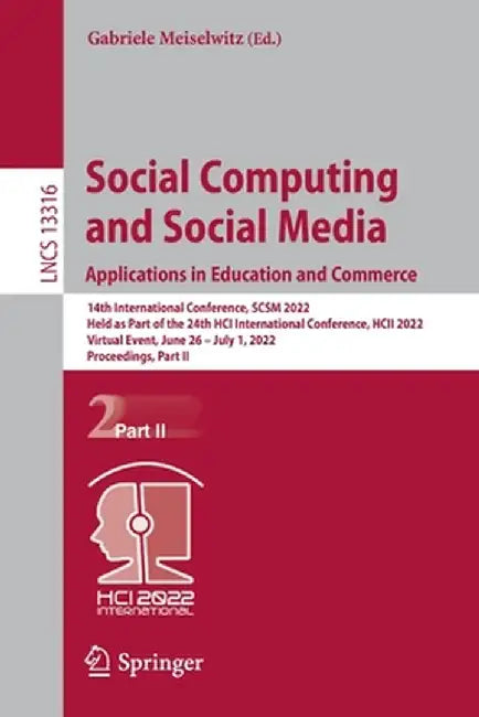 Social Computing and Social Media: Applications in Education and Commerce: 14th International Conference, Scsm 2022, Held as Part of the 24th Hci Inte by Gabriele Meiselwitz
