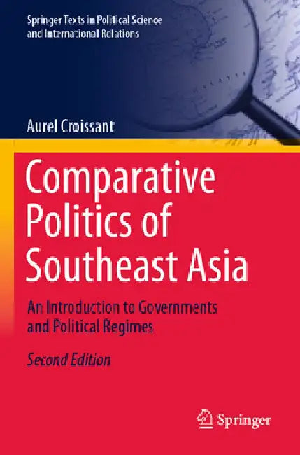 Comparative Politics of Southeast Asia: An Introduction to Governments and Political Regimes by Aurel Croissant