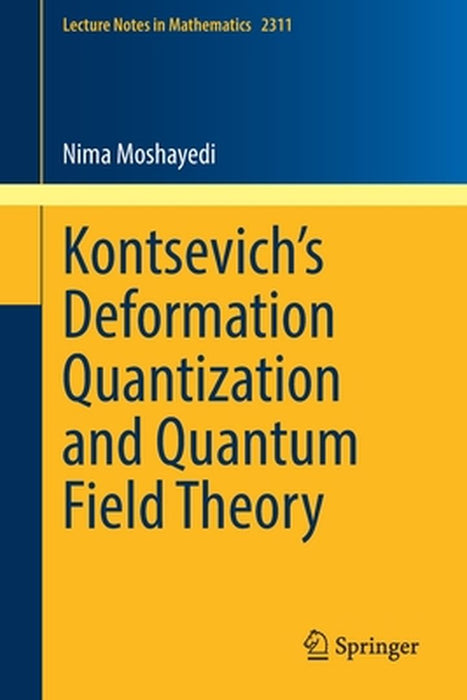Kontsevich's Deformation Quantization and Quantum Field Theory by Nima Moshayedi