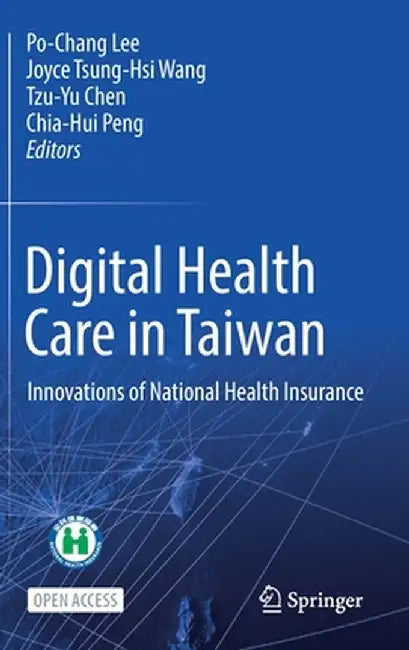 Digital Health Care in Taiwan: Innovations of National Health Insurance by Po-Chang Lee
