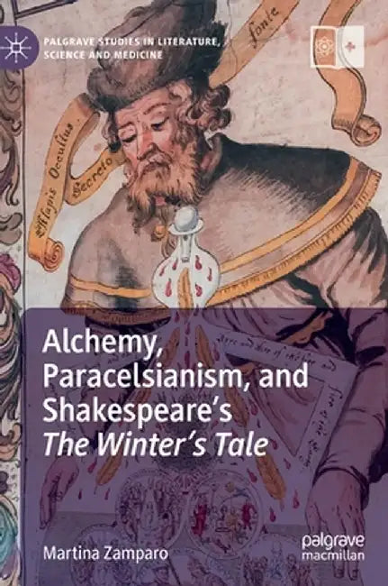 Alchemy, Paracelsianism, and Shakespeare's the Winter's Tale by Martina Zamparo