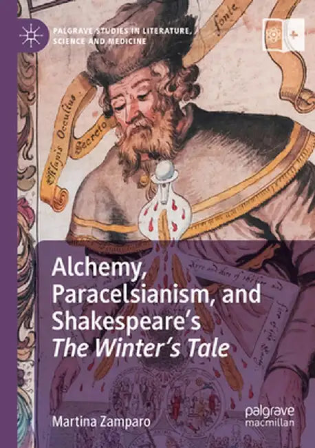 Alchemy, Paracelsianism, and Shakespeare's the Winter's Tale by Martina Zamparo