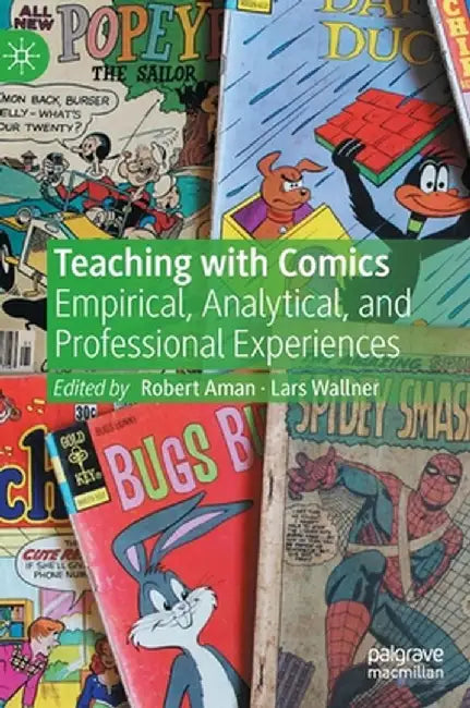 Teaching with Comics: Empirical, Analytical, and Professional Experiences by Robert Aman