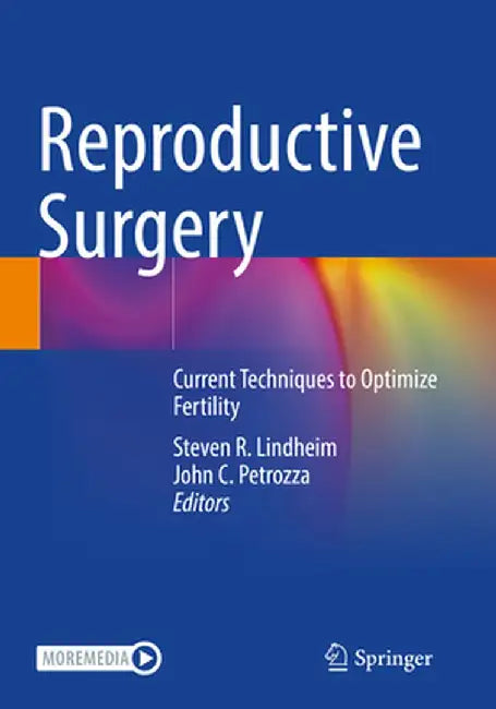 Reproductive Surgery: Current Techniques to Optimize Fertility by Steven R. Lindheim