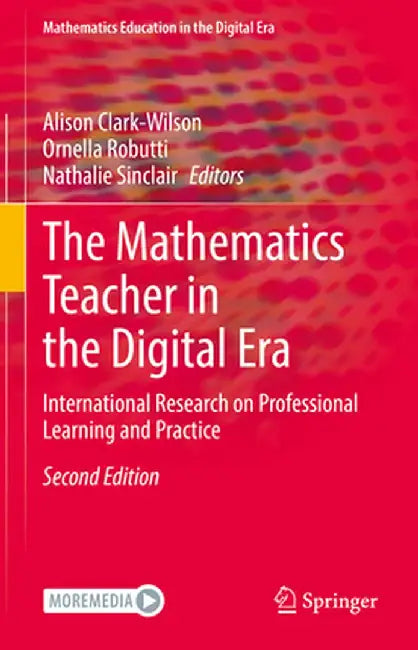 The Mathematics Teacher in the Digital Era: International Research on Professional Learning and Practice by Alison Clark-Wilson