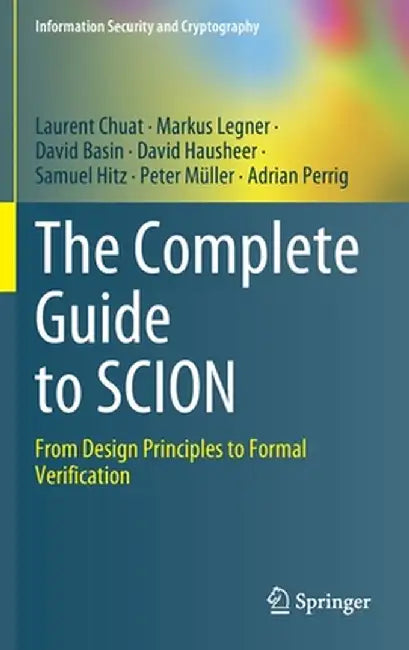 The Complete Guide to Scion: From Design Principles to Formal Verification by Laurent Chuat