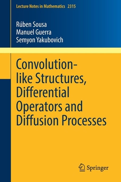 Convolution-like Structures Differential Operators and Diffusion Processes by Rúben Sousa