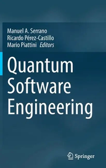 Quantum Software Engineering by Manuel A. Serrano