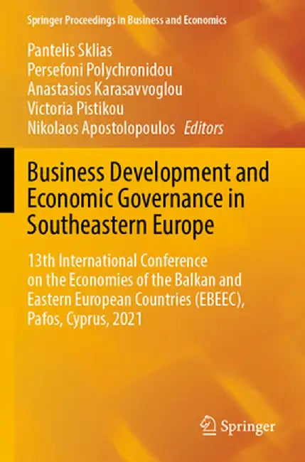 Business Development and Economic Governance in Southeastern Europe: 13th International Conference on the Economies of the Balkan and Eastern European by Pantelis Sklias
