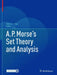 A.P. Morse Set Theory and Analysis by Robert A. Alps
