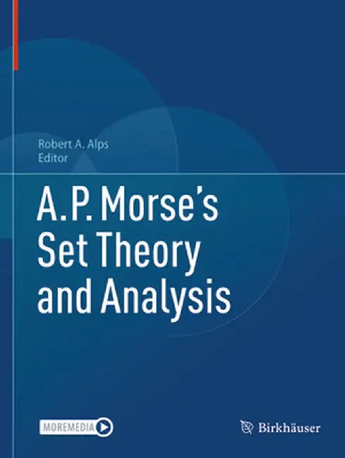 A.P. Morse's Set Theory and Analysis by Robert A. Alps