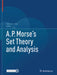 A.P. Morse's Set Theory and Analysis by Robert A. Alps
