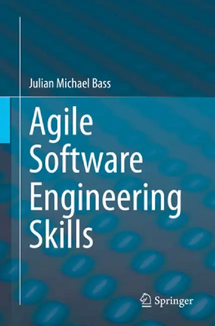 Agile Software Engineering Skills by Julian Michael Bass