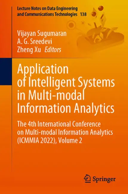 Application of Intelligent Systems in Multi-Modal Information Analytics: The 4th International Conference on Multi-Modal Information Analytics (Mmia 2 by Vijayan Sugumaran
