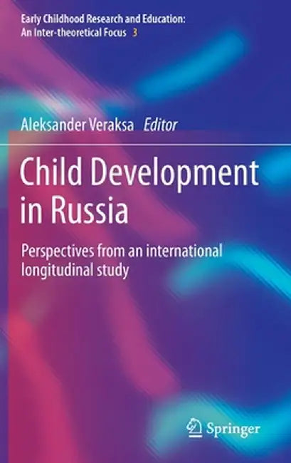 Child Development in Russia: Perspectives from an International Longitudinal Study by Aleksander Veraksa