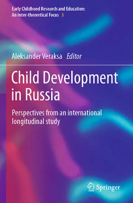 Child Development in Russia: Perspectives from an International Longitudinal Study by Aleksander Veraksa