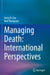 Managing Death: International Perspectives by Gerry R. Cox