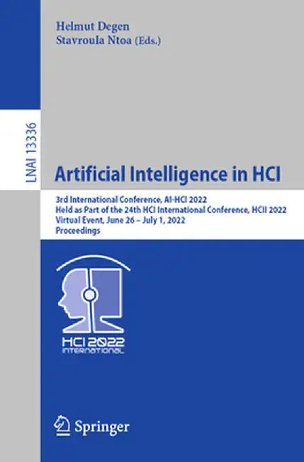 Artificial Intelligence in Hci: 3rd International Conference, Ai-Hci 2022, Held as Part of the 24th Hci International Conference, Hcii 2022, Virtual E by Helmut Degen