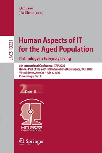 Human Aspects of It for the Aged Population. Technology in Everyday Living: 8th International Conference, Itap 2022, Held as Part of the 24th Hci Inte by Qin Gao