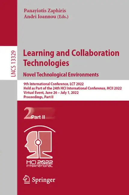 Learning and Collaboration Technologies. Novel Technological Environments: 9th International Conference, Lct 2022, Held as Part of the 24th Hci Intern by Panayiotis Zaphiris