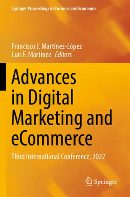 Advances in Digital Marketing and Ecommerce: Third International Conference, 2022 by Francisco J. Martínez-López