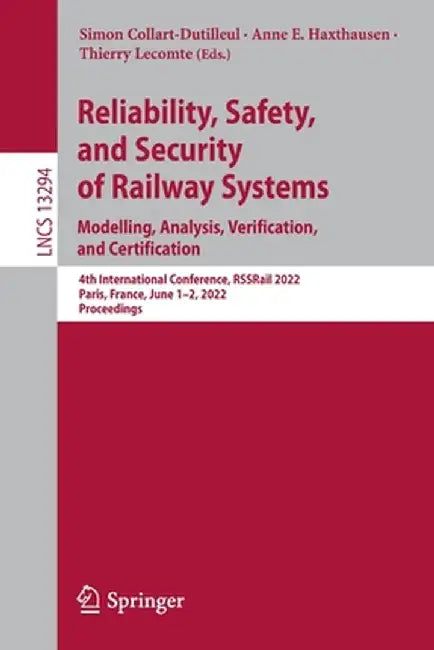 Reliability, Safety, and Security of Railway Systems. Modelling, Analysis, Verification, and Certification: 4th International Conference, Rssrail 2022 by Simon Collart-Dutilleul