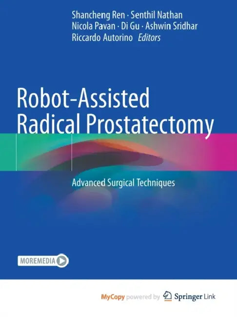 Robot-Assisted Radical Prostatectomy: Advanced Surgical Techniques by C Brad Faught