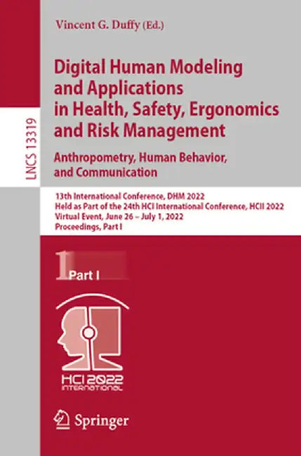 Digital Human Modeling and Applications in Health, Safety, Ergonomics and Risk Management. Anthropometry, Human Behavior, and Communication: 13th Inte by Vincent G. Duffy