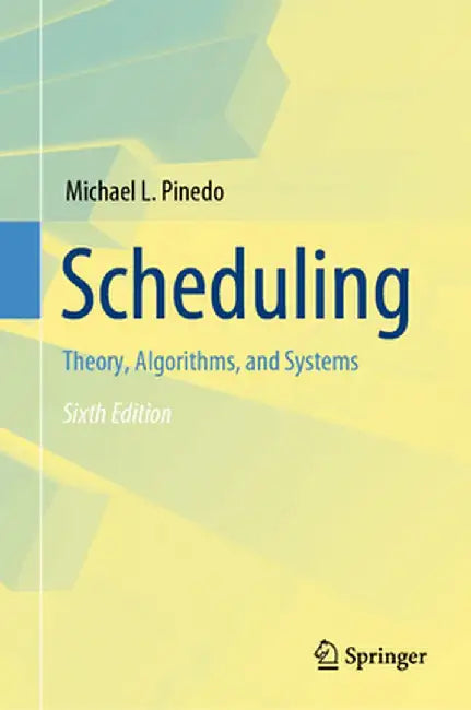 Scheduling: Theory, Algorithms, and Systems by Michael L. Pinedo