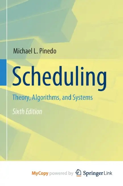 Scheduling: Theory, Algorithms, and Systems by Elizabeth Rose