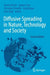 Diffusive Spreading in Nature, Technology and Society by Armin Bunde
