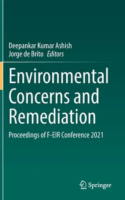 Environmental Concerns and Remediation: Proceedings of F-Eir Conference 2021 by Deepankar Kumar Ashish