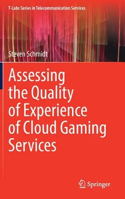 Assessing the Quality of Experience of Cloud Gaming Services by Steven Schmidt