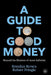 A Guide to Good Money: Beyond the Illusions of Asset Inflation by Brendan Brown