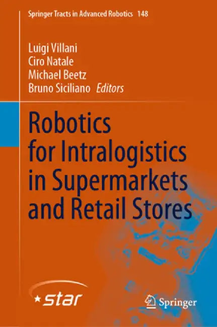 Robotics for Intralogistics in Supermarkets and Retail Stores by Luigi Villani