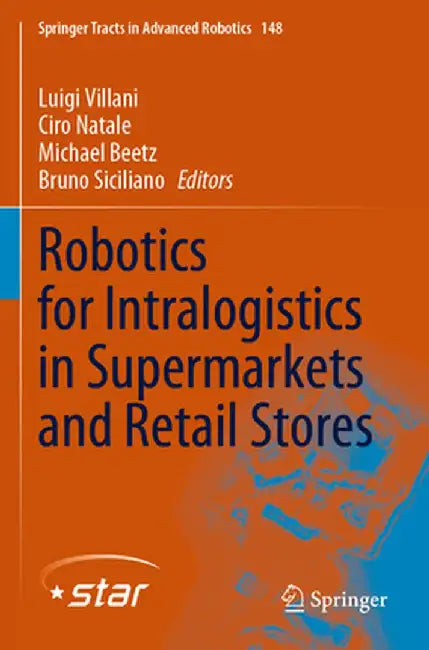 Robotics for Intralogistics in Supermarkets and Retail Stores by Luigi Villani