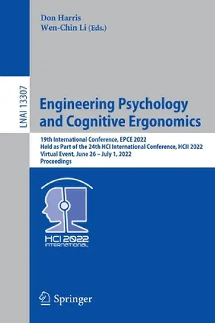 Engineering Psychology and Cognitive Ergonomics: 19th International Conference, Epce 2022, Held as Part of the 24th Hci International Conference, Hcii by Don Harris