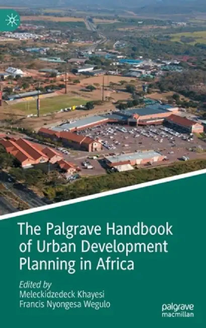 The Palgrave Handbook of Urban Development Planning in Africa by Meleckidzedeck Khayesi