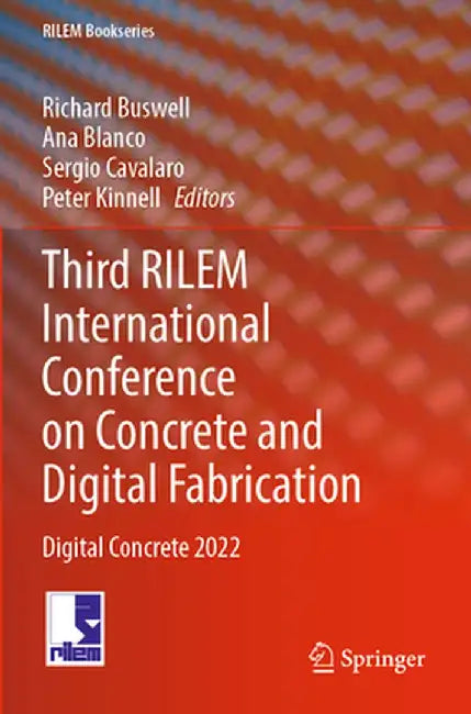 Third Rilem International Conference on Concrete and Digital Fabrication: Digital Concrete 2022 by Richard Buswell