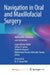 Navigation in Oral and Maxillofacial Surgery: Applications, Advances, and Limitations