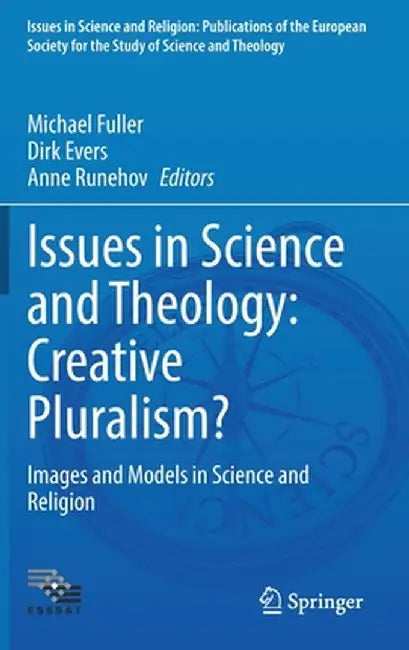 Issues in Science and Theology: Creative Pluralism?: Images and Models in Science and Religion by Michael Fuller