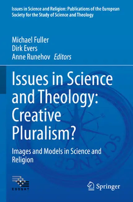 Issues in Science and Theology: Creative Pluralism?: Images and Models in Science and Religion by Michael Fuller