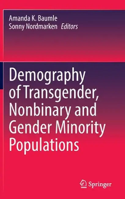 Demography of Transgender, Nonbinary and Gender Minority Populations by Amanda K. Baumle