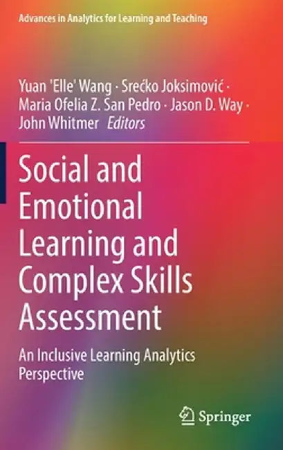 Social and Emotional Learning and Complex Skills Assessment: An Inclusive Learning Analytics Perspective by Yuan 'Elle' Wang