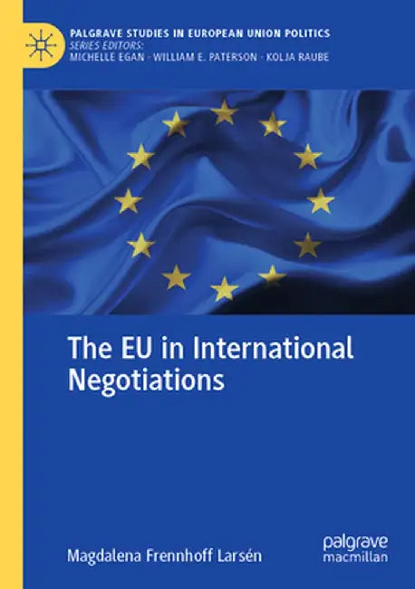 The EU in International Negotiations by Magdalena Frennhoff Larsén