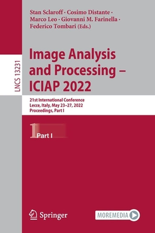 Image Analysis and Processing - Iciap 2022: 21st International Conference, Lecce, Italy, May 23-27, 2022, Proceedings, Part I by Stan Sclaroff