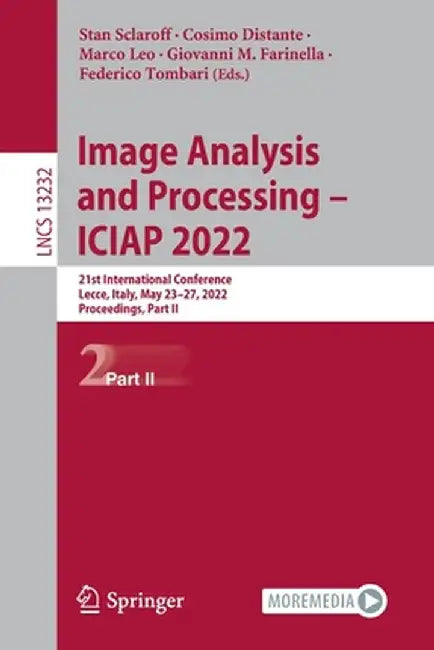 Image Analysis and Processing - Iciap 2022: 21st International Conference, Lecce, Italy, May 23-27, 2022, Proceedings, Part II by Stan Sclaroff