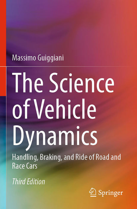 The Science of Vehicle Dynamics: Handling Braking and Ride of Road and Race Cars by Guiggiani/Massimo