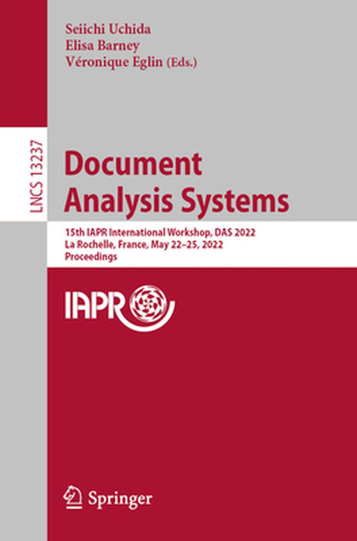 Document Analysis Systems: 15th Iapr International Workshop, Das 2022, La Rochelle, France, May 22-25, 2022, Proceedings by Seiichi Uchida