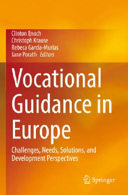 Vocational Guidance in Europe: Challenges, Needs, Solutions, and Development Perspectives by Clinton Enoch